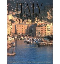 Italy: The Beautiful Cookbook: Authentic Recipes from the Regions of Italy