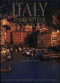 Italy: The Beautiful Cookbook: Authentic Recipes from the Regions of Italy