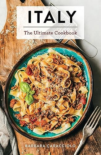 Italy The Ultimate Cookbook