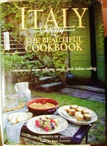 Italy Today: The Beautiful Cookbook: Contemporary Recipes Reflecting Simple, Fresh Italian Cooking