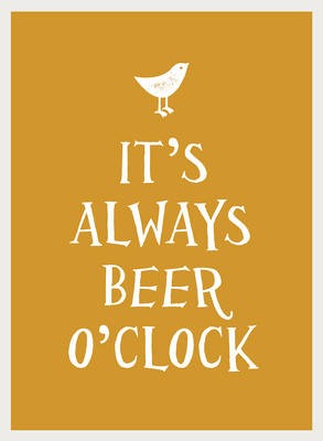 It's Always Beer O'clock
