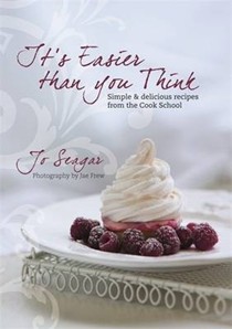 It's Easier Than You Think: Simple & Delicious Recipes from the Cook School