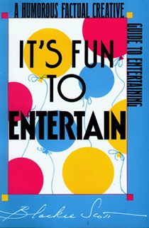 It's Fun to Entertain: A Humorous, Factual, Creative Guide to Entertaining