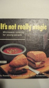 It's Not Really Magic: Microwave Cooking for Young People