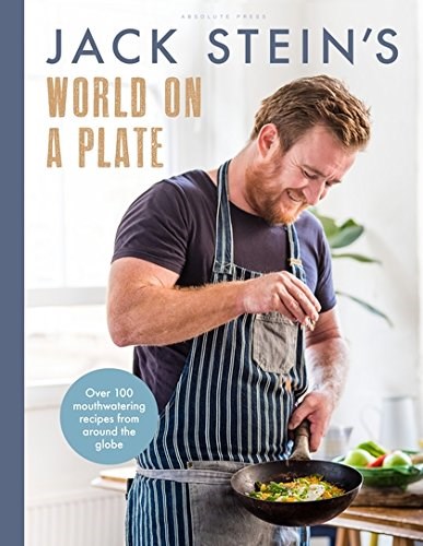 Jack Stein's World on a Plate: Over 100 Mouthwatering Recipes from Around the Globe