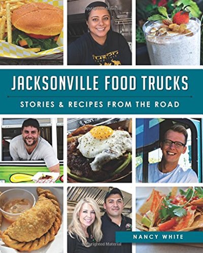 Jacksonville Food Trucks: : Stories & Recipes from the Road (American Palate)