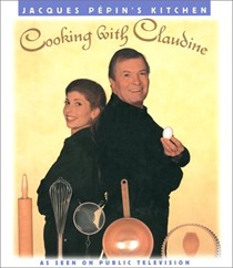 Jacques Pépin's Kitchen: Cooking With Claudine