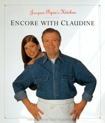 Jacques Pépin's Kitchen: Encore With Claudine