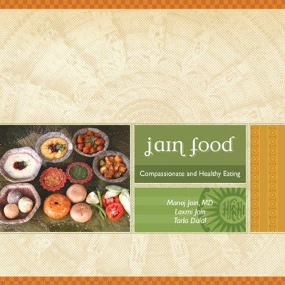 Jain Food: Compasionate and Healthy Eating