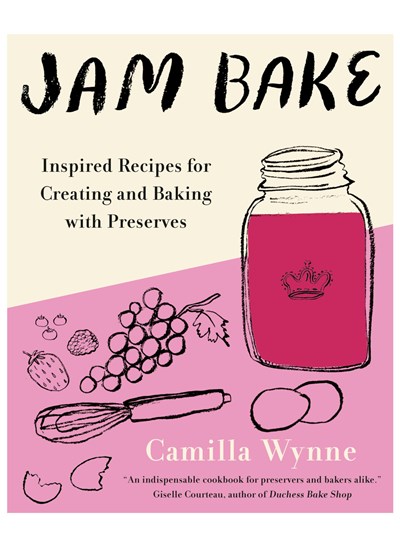 Jam Bake: Inspired Recipes for Creating and Baking with Preserves