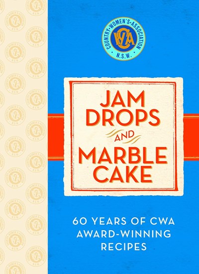 Jam Drops and Marble Cake: 60 Years of CWA Award-winning Recipes