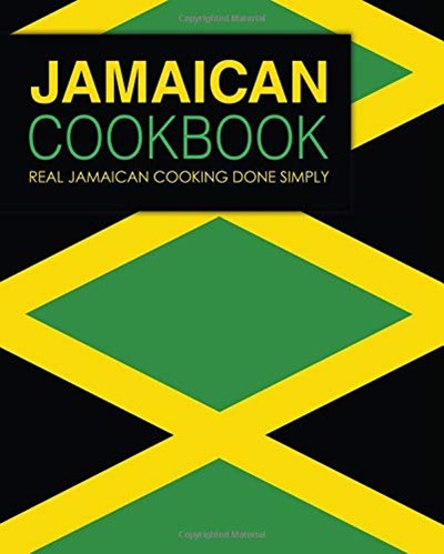 Jamaican Cookbook: Real Jamaican Cooking Done Simply (2nd Edition)