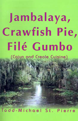 Jambalaya, Crawfish Pie, File Gumbo: Cajun and Creole Cuisine