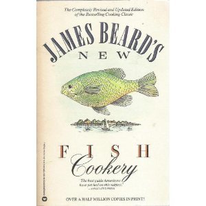 James Beard's New Fish Cookery: A Revised and Updated Edition of James Beard's Fish Cookery