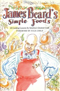 James Beard's Simple Foods: 40 Cooking Lessons by America's Greatest Cook