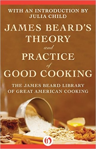 James Beard's Theory and Practice of Good Cooking (The James Beard Library of Great American Cooking)