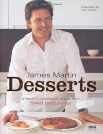 James Martin Desserts: a Fabulous Collection of Recipes From Sweet Baby James