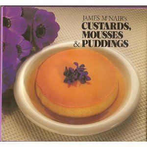 James McNair's Custards, Mousses & Puddings