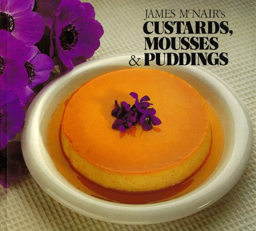 James McNair's Custards, Mousses and Puddings