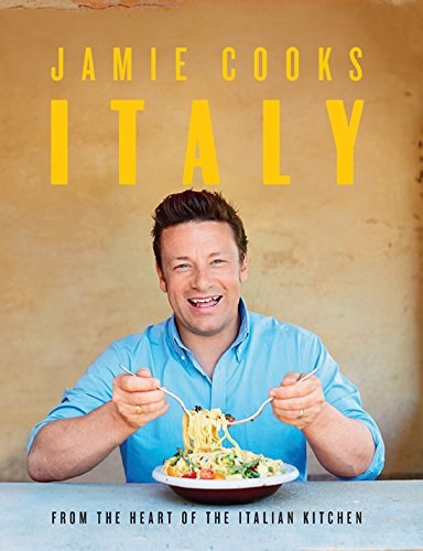 Jamie Cooks Italy: From the Heart of the Italian Kitchen