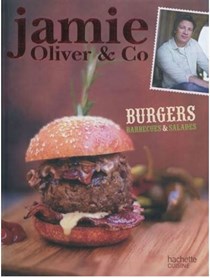 Jamie Oliver & Co: Burgers, Barbecues et Salades