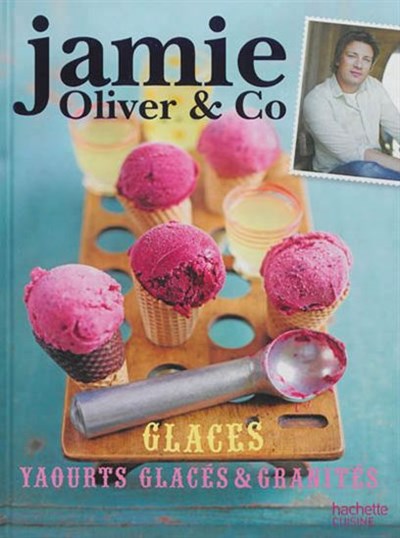 Jamie Oliver & Co: Glaces, Yaourts Glaces Et Granites