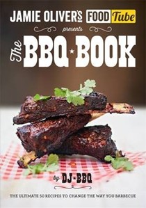 Jamie Oliver's Food Tube: The BBQ Book: The Ultimate 50 Recipes to Change the Way You Barbecue