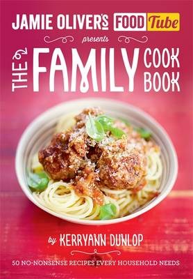 Jamie Oliver's Food Tube: The Family Cookbook: 50 No-Nonsense Recipes Every Household Needs