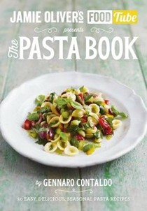Jamie Oliver's Food Tube: The Pasta Book: 50 Easy, Delicious, Seasonal Pasta Recipes