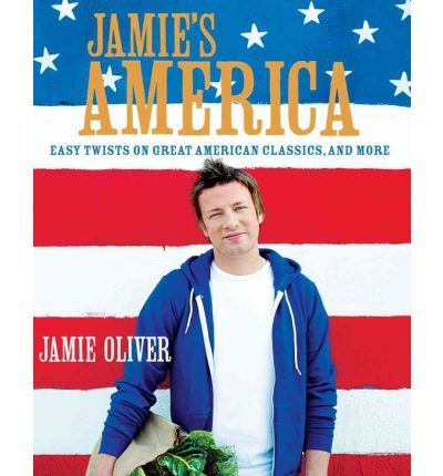 Jamie's America: Easy Twists on Great American Classics, and More