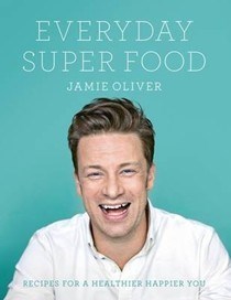 Jamie's super food voor elke dag: recepten voor een healthier en happier leven (Dutch Edition)