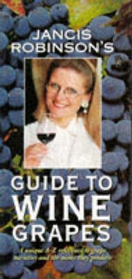 Jancis Robinson's Guide to Wine Grapes