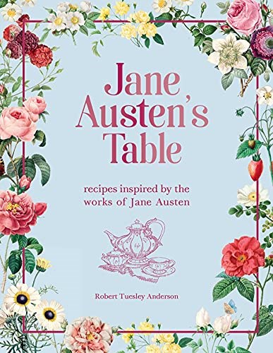 Jane Austen's Table: Recipes Inspired by the Works of Jane Austen