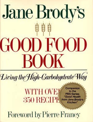 Jane Brody's Good Food Book: Living the High-Carbohydrate Way