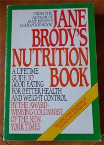 Jane Brody's Nutrition Book: A Lifetime Guide to Good Eating for Better Health and Weight Control
