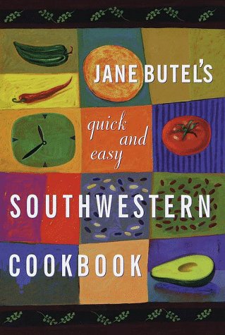 Jane Butel's Quick And Easy Southwestern Cookbook