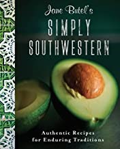 Jane Butel's Simply Southwestern: Authentic Recipes for Enduring Traditions (The Jane Butel Library)