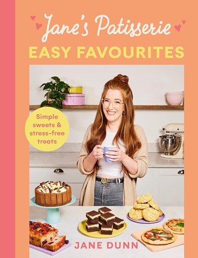 Jane's Patisserie Easy Favourites: Simple Sweets & Stress-free Treats