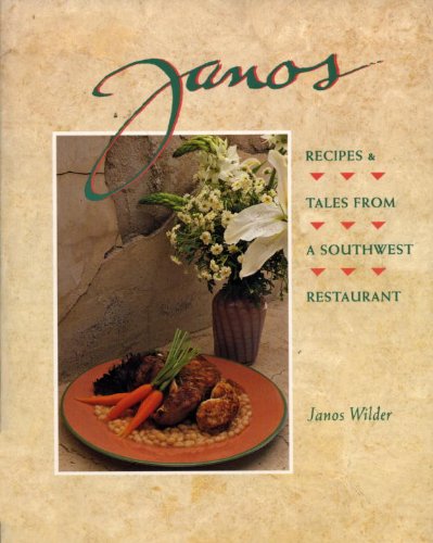Janos: Recipes & Tales from a Southwest Restaurant