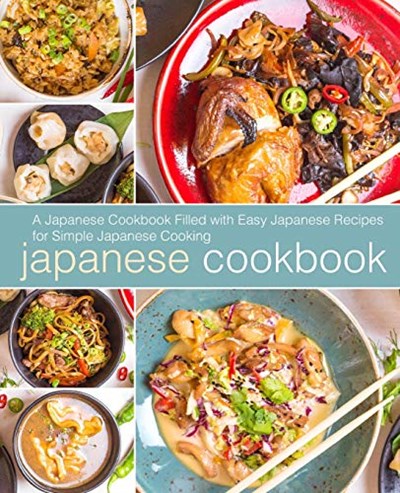 Japanese Cookbook: A Japanese Cookbook with Easy Japanese Recipes for Simple Japanese Cooking (2nd Edition)