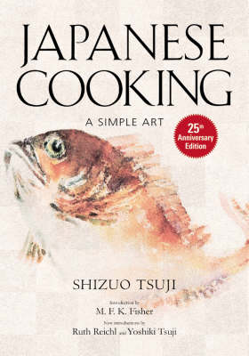 Japanese Cooking: A Simple Art 25th Anniversary Edition