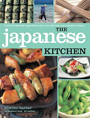 Japanese Kitchen: A Book of Essential Ingredients With Over 200 Easy and Authentic Recipes