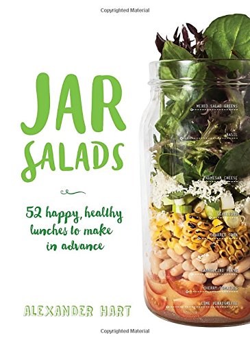 Jar Salads: 52 Happy, Healthy Lunches to Make in Advance
