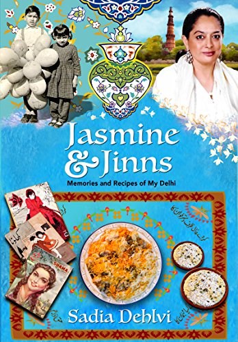 Jasmine and Jinns: Memories and Recipes of My New Delhi