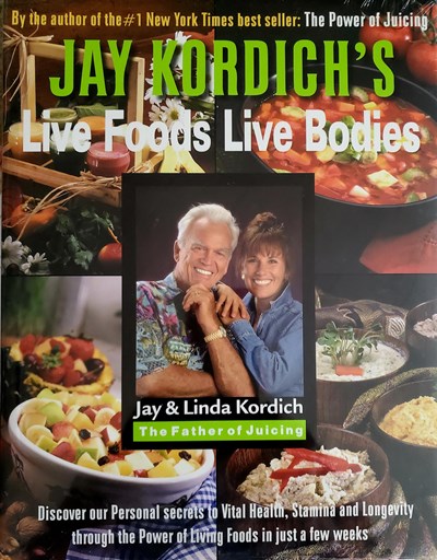 Jay Kordich's Live Foods Live Bodies