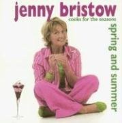 Jenny Bristow Cooks for the Seasons: Spring and Summer