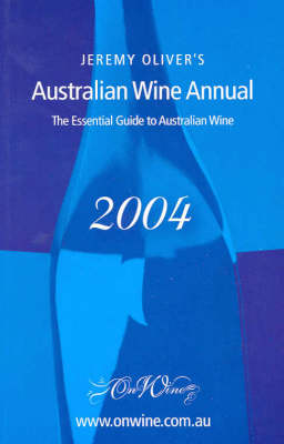 Jeremy Oliver's Australian Wine Annual 2004