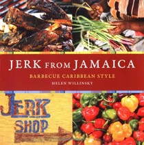 Jerk from Jamaica: Barbecue Caribbean Style Revised