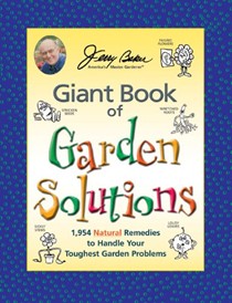 Jerry Baker's Giant Book of Garden Solutions: 1,954 Natural Remedies To Handle Your Toughest Garden Problems