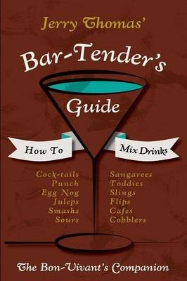 Jerry Thomas' Bartenders Guide: How to Mix Drinks 1862 Reprint: A Bon Vivant's Companion